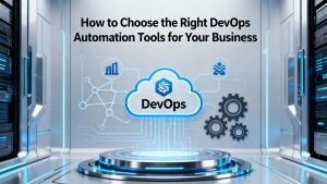 Futuristic business-themed illustration showing interconnected DevOps icons, cloud symbols, and automation gears around a central laptop dashboard, with the title text 'How to Choose the Right DevOps Automation Tools for Your Business' displayed prominently on a clean, dark-blue 16:9 background